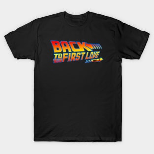 Back To Your First Love T-Shirt